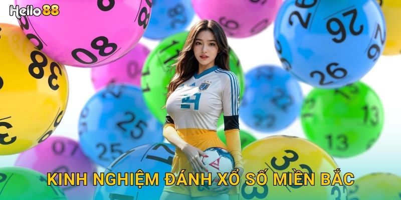 Kinh nghiệm đánh xổ số miền Bắc