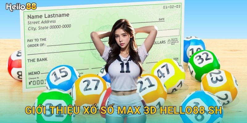 Giới thiệu xổ số Max 3D hello88 sh