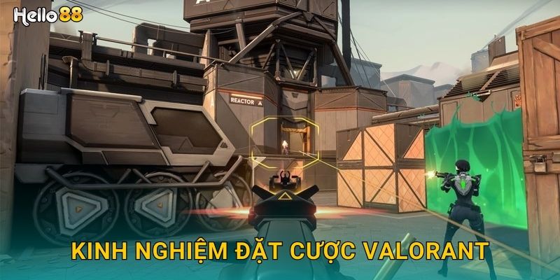 Kinh nghiệm đặt cược VALORANT